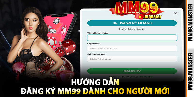 Hướng Dẫn Đăng Ký MM99 Dành Cho Người Mới