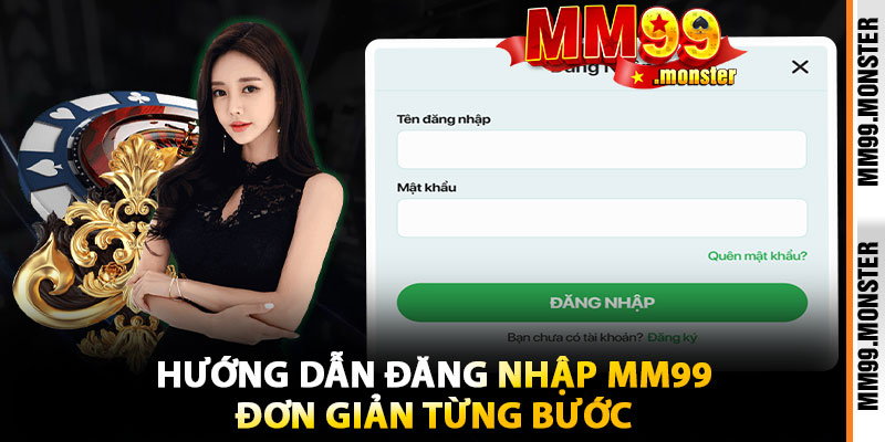 Hướng Dẫn Đăng Nhập MM99 Đơn Giản Từng Bước