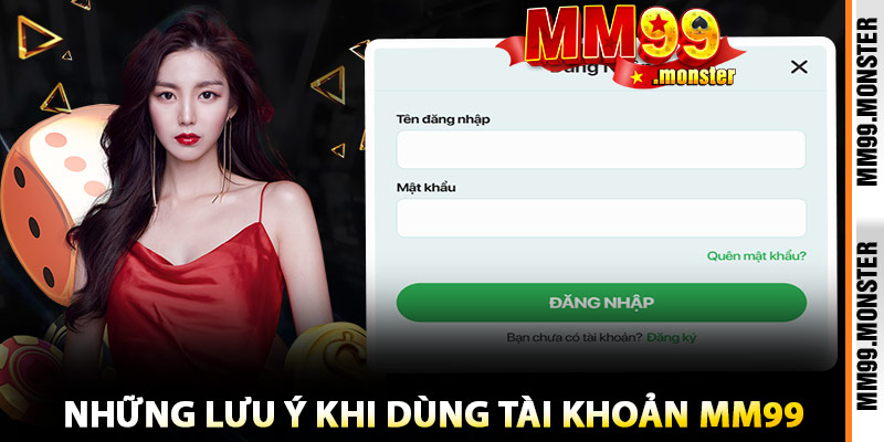 Những Lưu Ý Khi Dùng Tài Khoản MM99