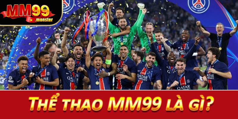 Thể thao MM99 là gì?