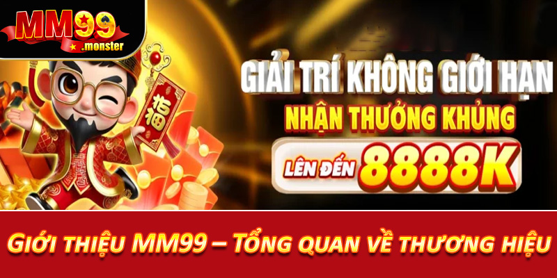 Giới thiệu MM99 – Tổng quan về thương hiệu