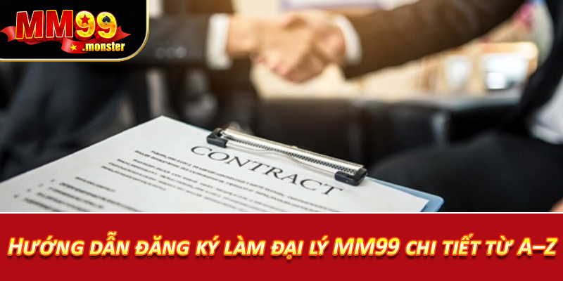Hướng dẫn đăng ký làm đại lý MM99 chi tiết từ A–Z