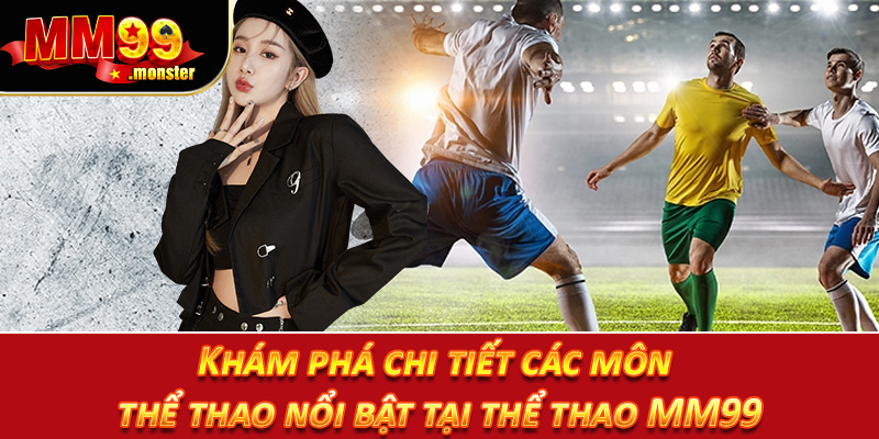 Khám phá chi tiết các môn thể thao nổi bật tại thể thao MM99