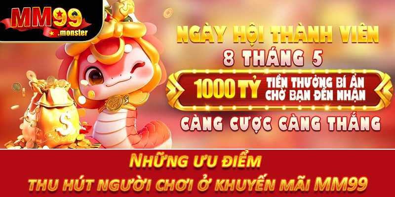 Những ưu điểm thu hút người chơi ở khuyến mãi MM99