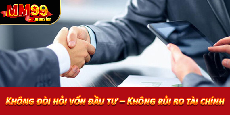 Không đòi hỏi vốn đầu tư – Không rủi ro tài chính