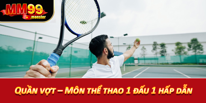 Quần vợt – Môn thể thao 1 đấu 1 hấp dẫn