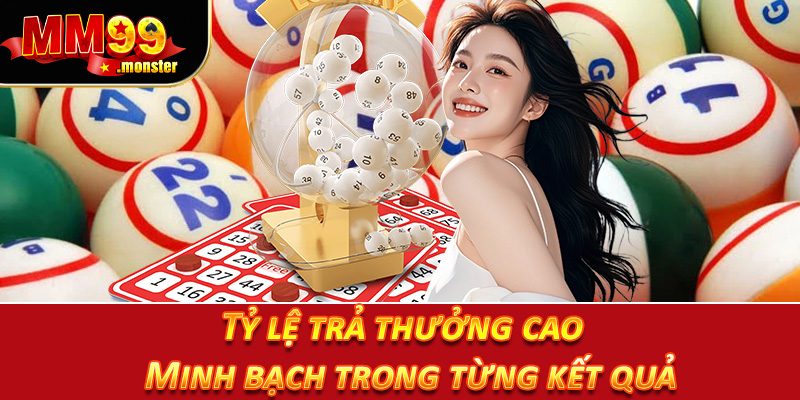 Tỷ lệ trả thưởng cao – Minh bạch trong từng kết quả