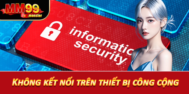 Không kết nối trên thiết bị công cộng