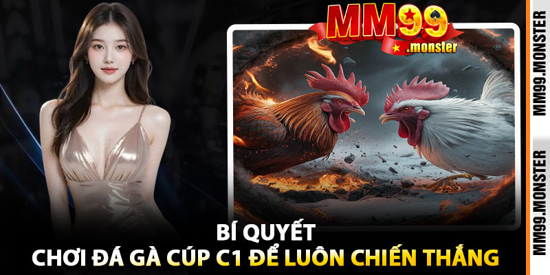 Bí Quyết Chơi Đá Gà Cúp C1 Để Luôn Chiến Thắng