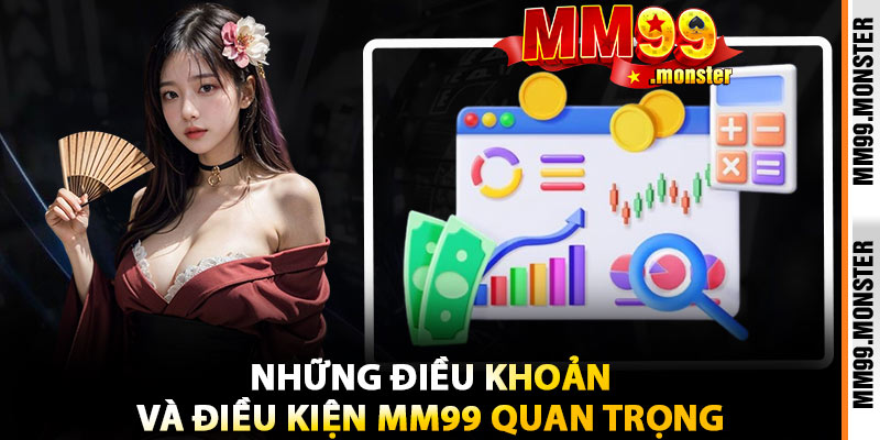 Những Điều Khoản Và Điều Kiện MM99 Quan Trọng